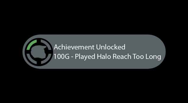 funny achievement unlocked image. says 100g - played halo reach too much